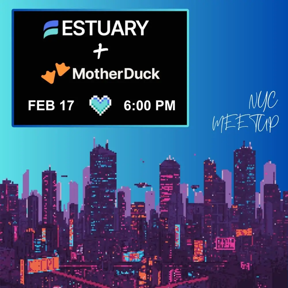 Streams, Queries & Quacks: A Data Meetup with Estuary & MotherDuck