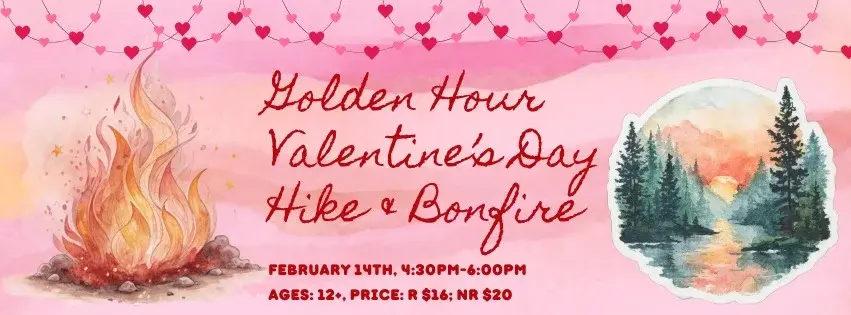 Winter Weekend: Golden Hour Valentine's Day Hike & Bonfire