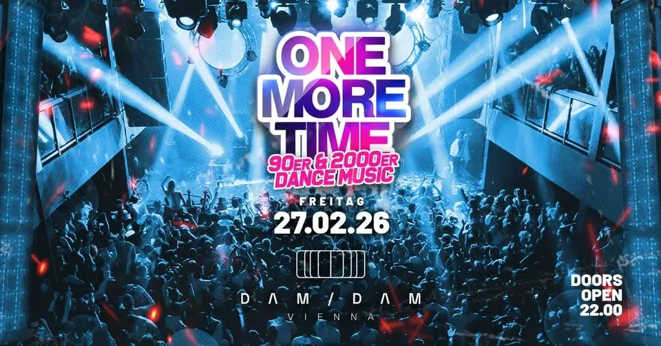 ONE MORE TIME 90er/2000er Dance @DAM DAM, WIEN