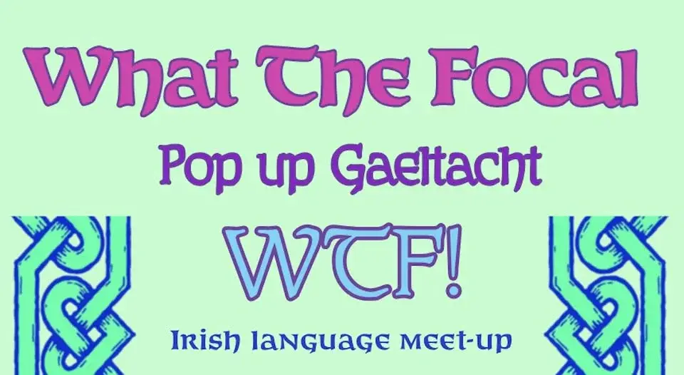 What The Focal – Irish Language Meet-Up in London | Play Games, Learn & Share Gaeilge