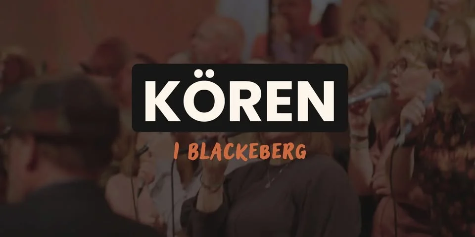 KÖREN I BLACKEBERG - För dig som älskar musik och vill våga sjunga mer med andra!
