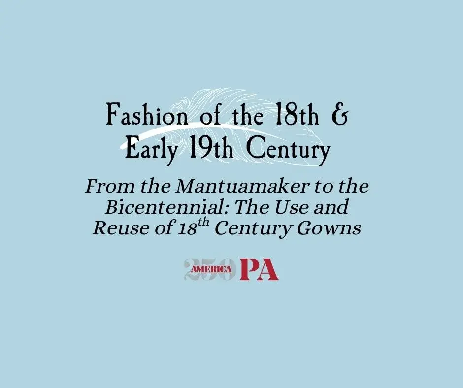 From the Mantuamaker to the Bicentennial: The Use and Reuse of 18th Century Gowns