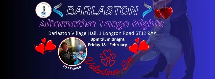 VALENTINE'S EVE ALTERNATIVE TANGO NIGHTS AT BARLASTON - A WARM AND FRIENDLY WELCOME AWAITS YOU