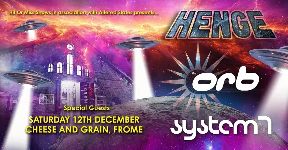 Henge, The Orb, System 7 - Cheese and Grain, Frome