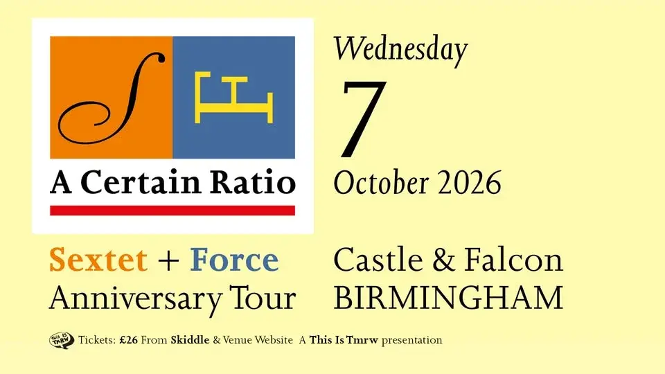 A Certain Ratio [Performing 'Sextet' & 'Force' In Full]