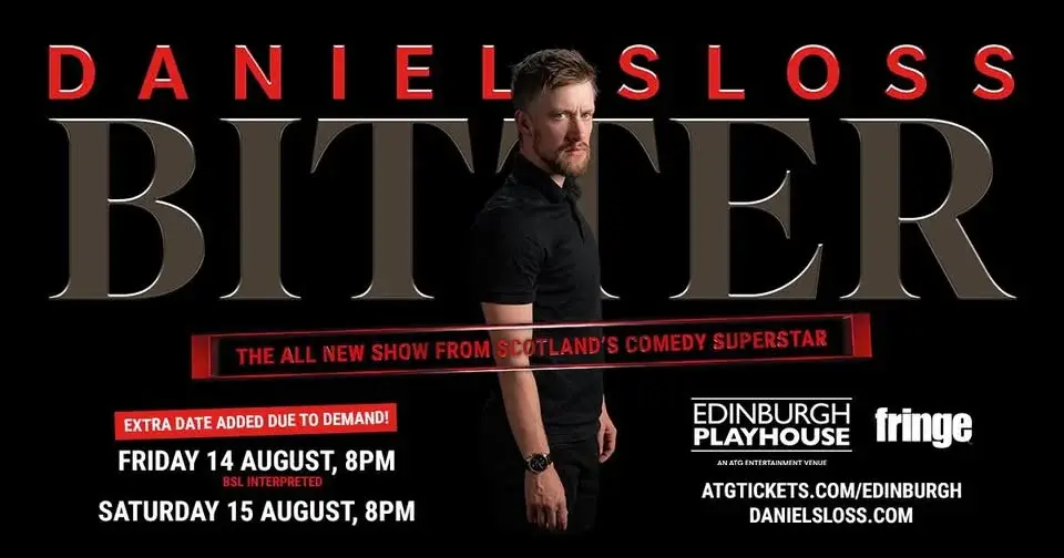 DANIEL SLOSS BITTER - EDINBURGH PLAYHOUSE, 14 -15 AUGUST - EXTRA DATE ADDED! 
