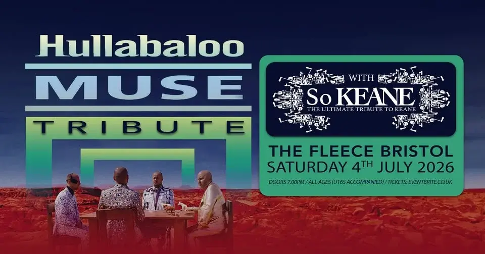 Hullabaloo Muse Tribute + So Keane at The Fleece, Bristol - Sat 4th Jul 2026