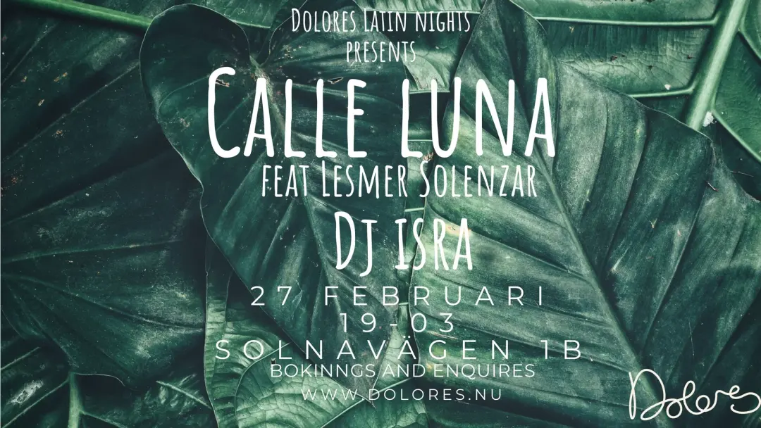 Dolores Latin Nights pesents Calle Luna feat Lesmer Solenzar/ Dj Isra/ free entry