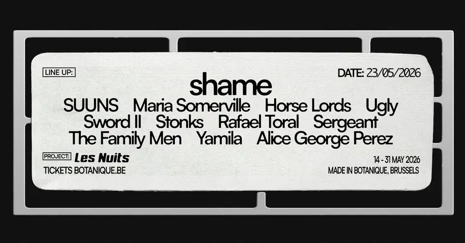 shame - SUUNS - Maria Somerville & many more • Les Nuits Botanique 2026