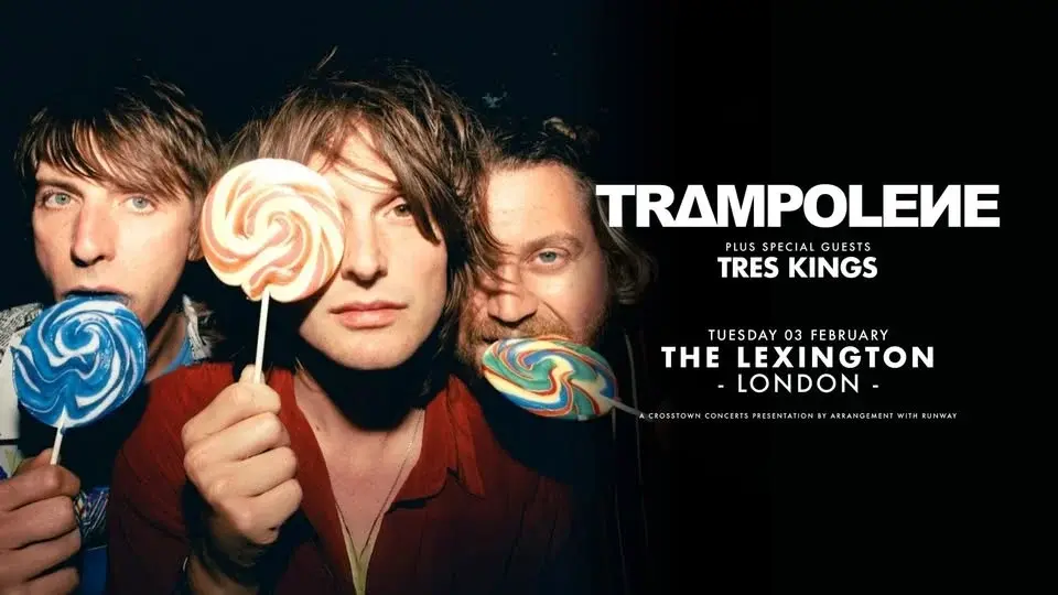 *SOLD OUT* Trampolene + Tres Kings at The Lexington, London