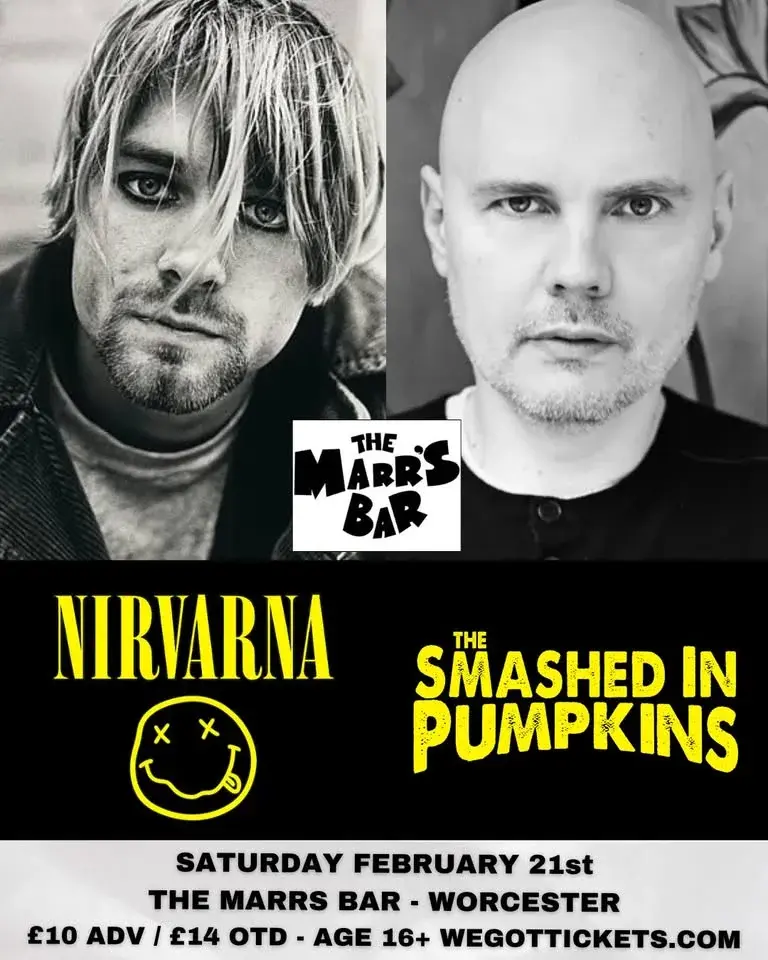 Nirvarna (Nirvana tribute) / Smashed In Pumpkins (Smashing Pumpkins tribute) @ Marrs Bar, Worcester