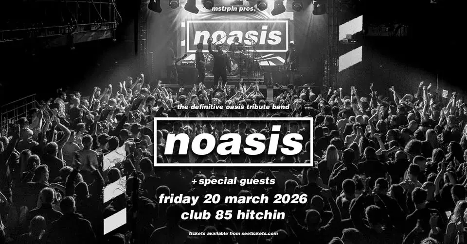 NOASIS ‘The Definitive Oasis Tribute Band’ - Fri 20th March, Club 85, Hitchin