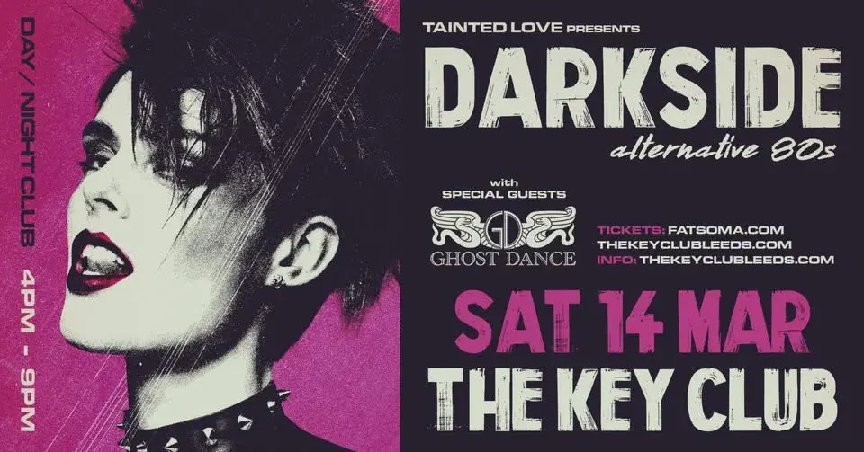 Tainted Love presents DARKSIDE : Alternative 80s with special live guests GHOST DANCE