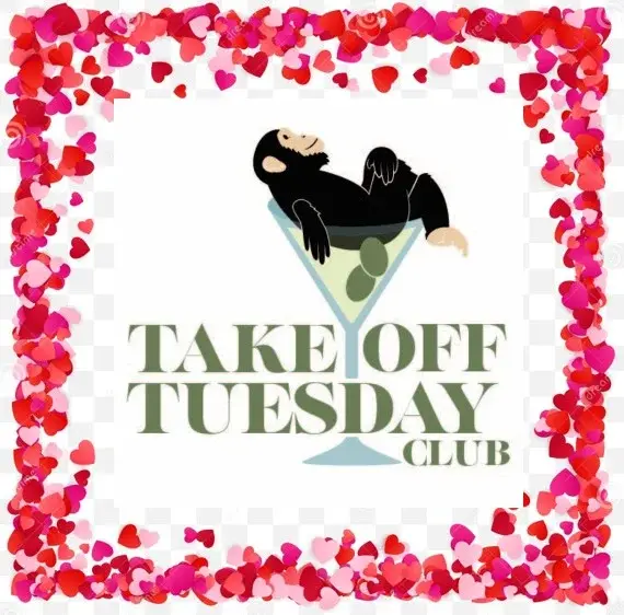 Be My Valentine Take Off Tuesday Club Happy Hour