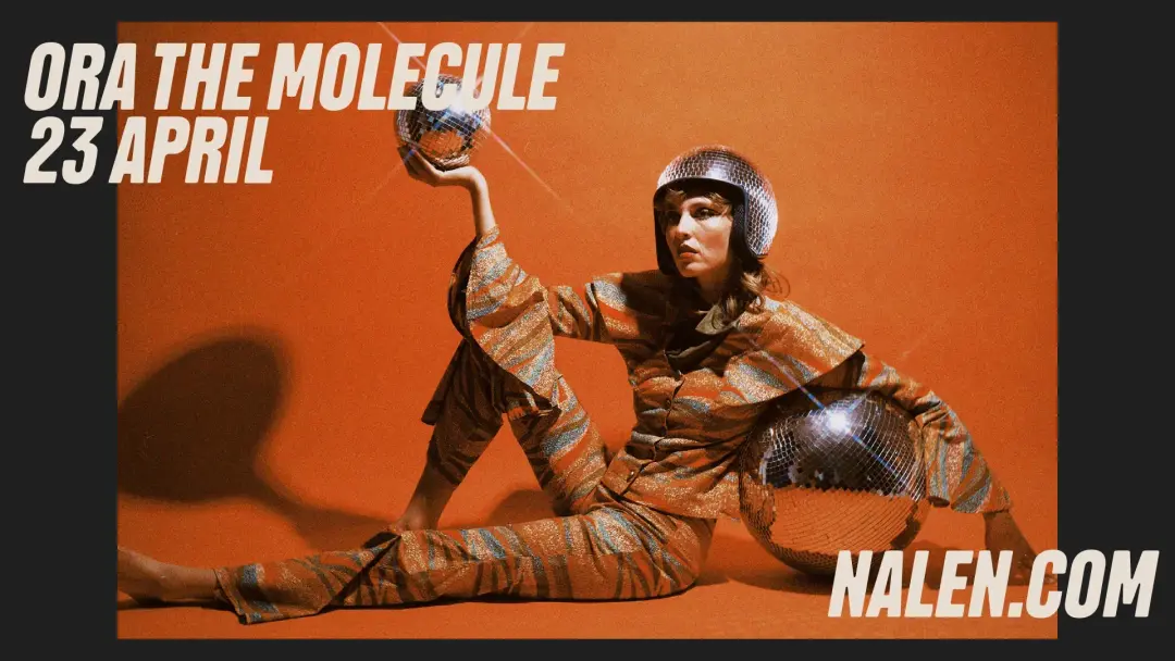 Ora the Molecule | Nalen, Stockholm