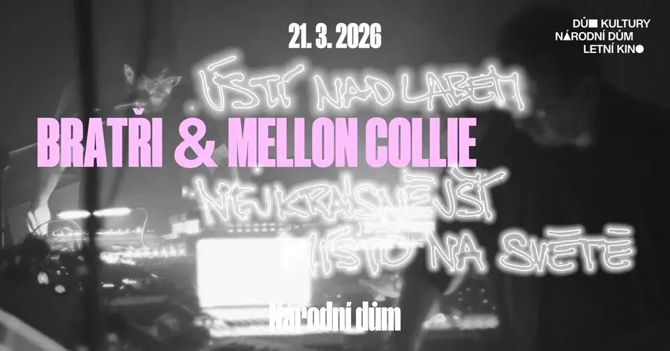 Bratři & Mellon Collie & Šeptej nahlas // Národní dům // Ústí nad Labem