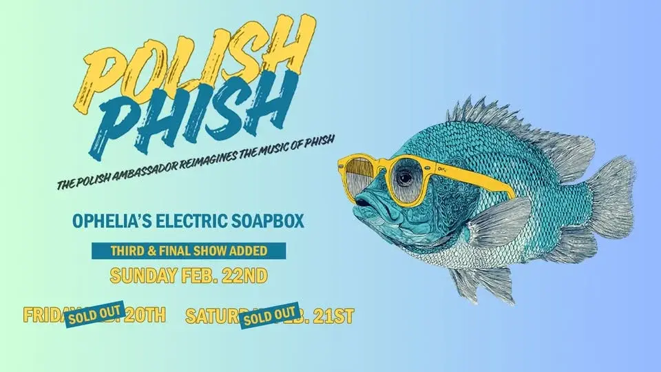 Polish Phish (The Polish Ambassador) SOLD OUT!