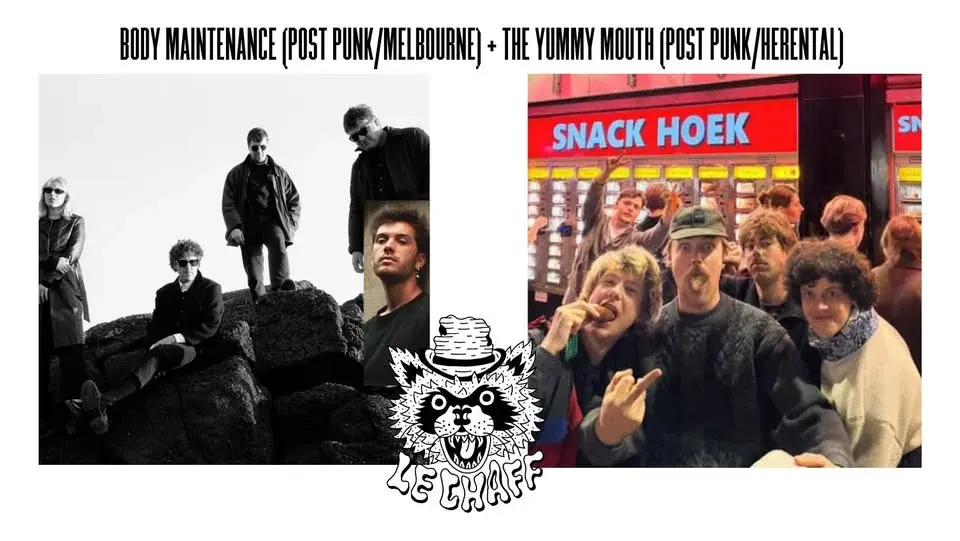 BODY MAINTENANCE (POST PUNK/MELBOURNE) + THE YUMMY MOUTH (POST PUNK/HERENTAL)