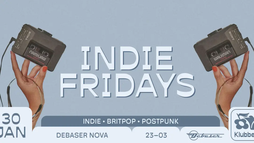 30/1 INDIE FRIDAYS | DEBASER KLUBBEN