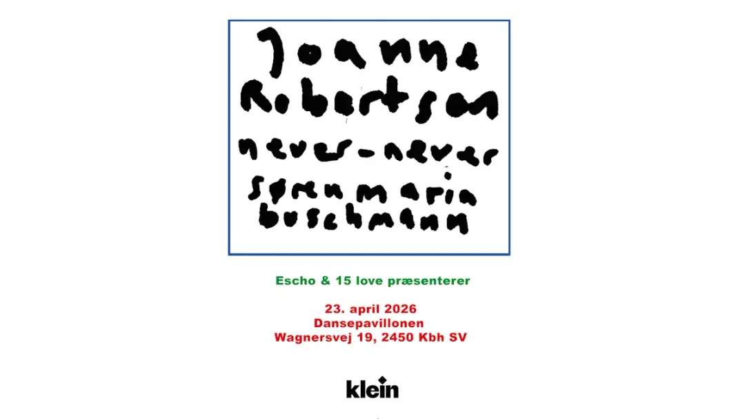 Joanne Robertson (UK) + Never Never + Søren Maria Buschmann