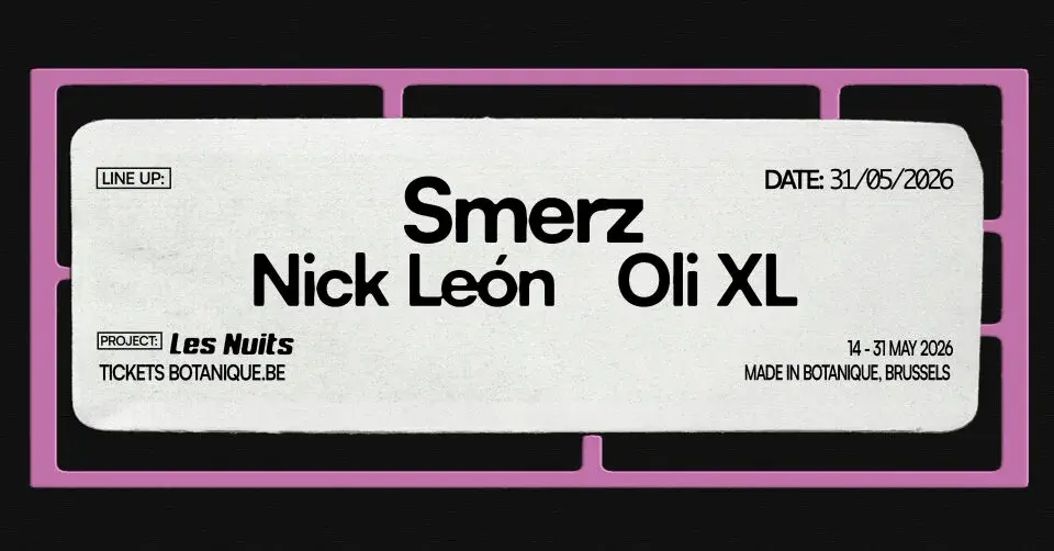 Smerz - Nick León - Oli XL & many more • Les Nuits Botanique 2026
