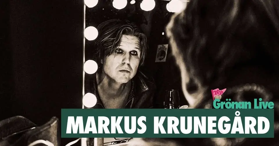 MARKUS KRUNEGÅRD | GRÖNAN LIVE 2026