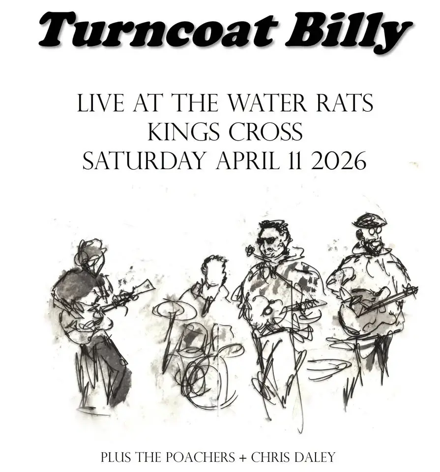 Turncoat Billy @ The Water Rats (plus The Poachers + Chris Daley)