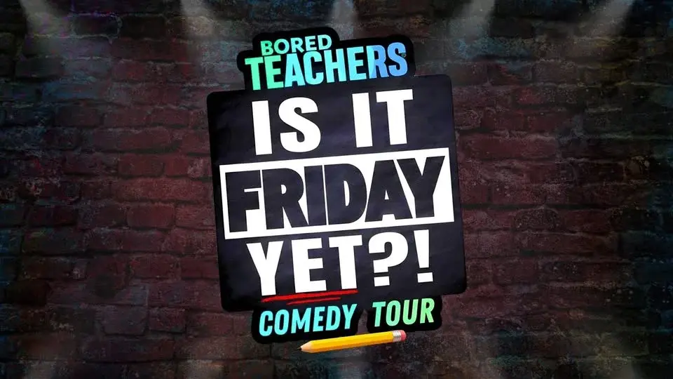 Bored Teachers "Is It Friday Yet?!" Comedy Tour - Pensacola, FL