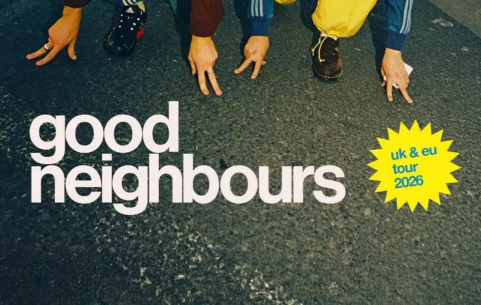 GOOD NEIGHBOURS (UK) • "UK & EU Tour 2026" • Flex Wien