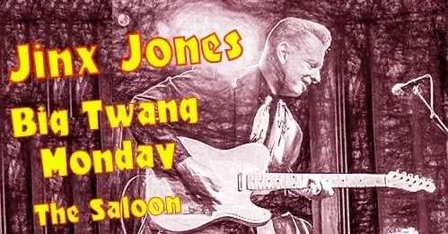 Jinx Jones' Big Twang Monday at the Saloon