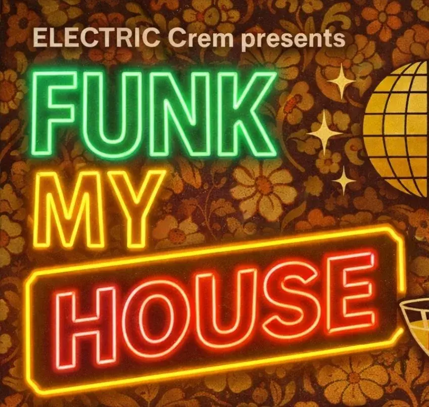 ELECTRIC⚡️Crem Presents...
🪩 ✨FUNK MY HOUSE ✨🪩
🔥  SATURDAY MARCH 14th 🔥 
💿 FREE ENTRY 💿 