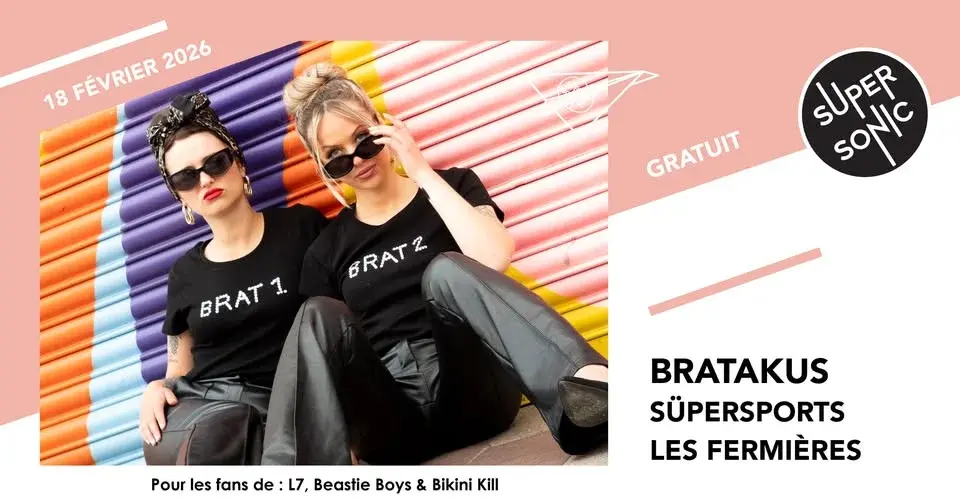 Bratakus • Süpersports • Les Fermières / Supersonic (Free entry)