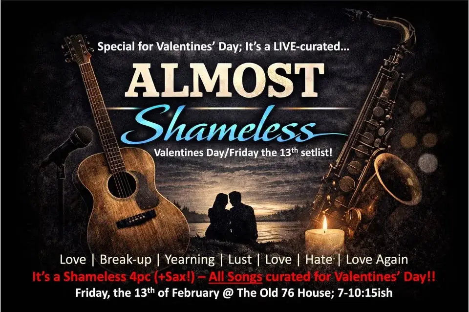 It's an "Almost Shameless" Valentines' Day on Friday the 13th@the Old 76 House!!