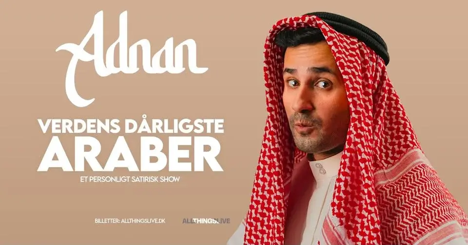 EKSTRA SHOW! Adnan - Verdens Dårligste Araber - Musikhuset, Aarhus
