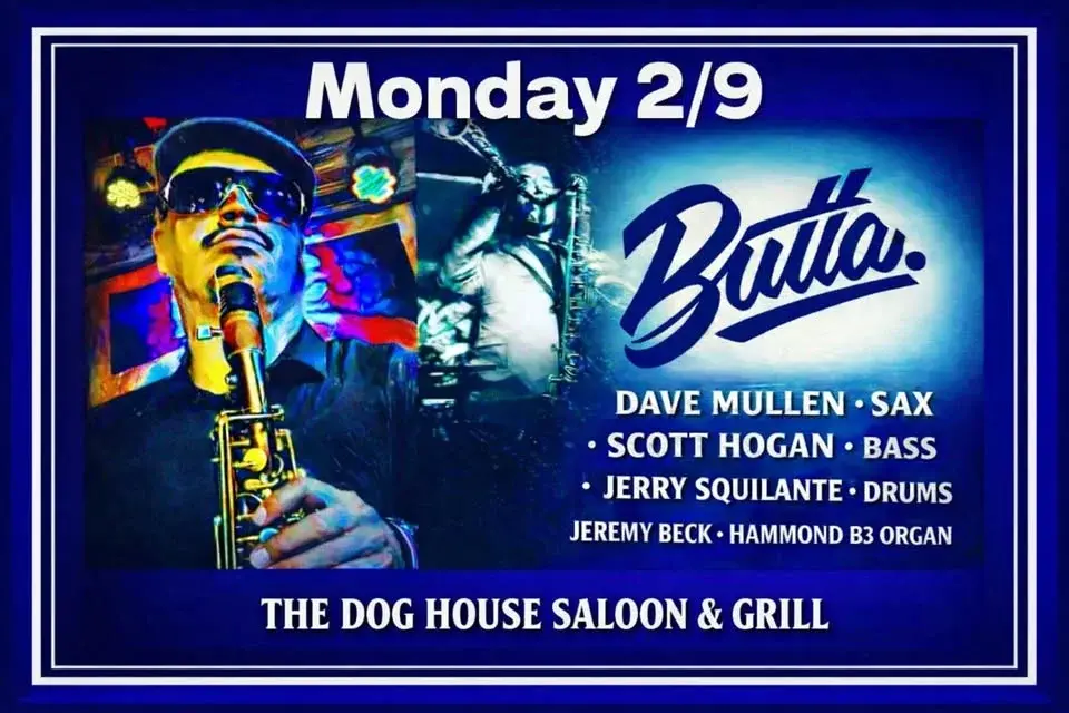 Monday 2/9 Dave Mullen's BUTTA @ The Dog House Saloon & Grill!