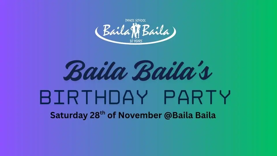Baila Baila's birthday party Saturday 28th of November!