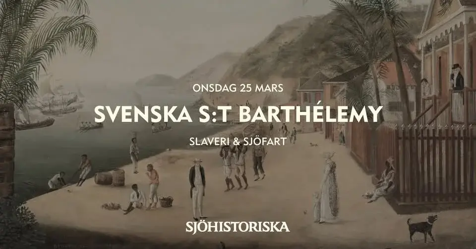 Föredrag: Svenska S:t Barthélemy – slaveri och sjöfart