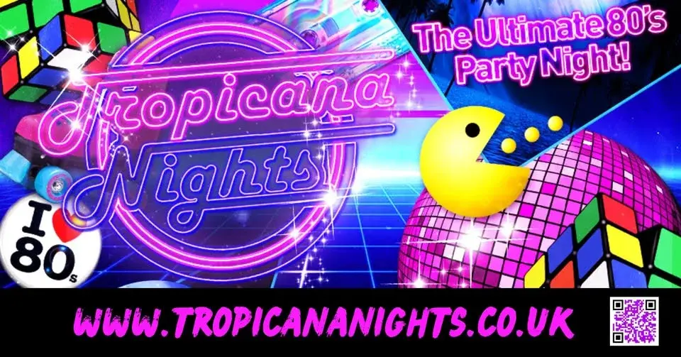 TROPICANA NIGHTS - 80'S PARTY NIGHT, BROMLEY!