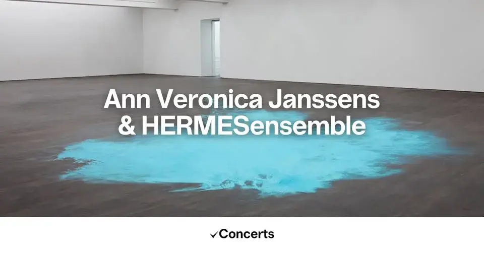 Ann Veronica Janssens & HERMESensemble