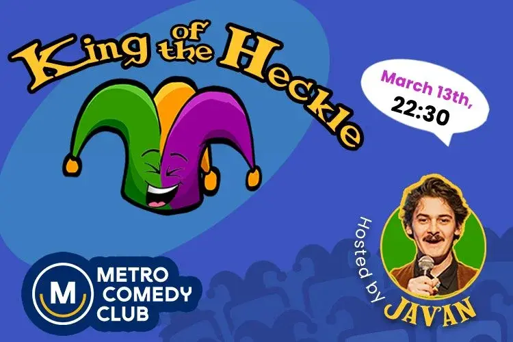 King of the Heckle (A Stand Up Comedy Show) - 13th March