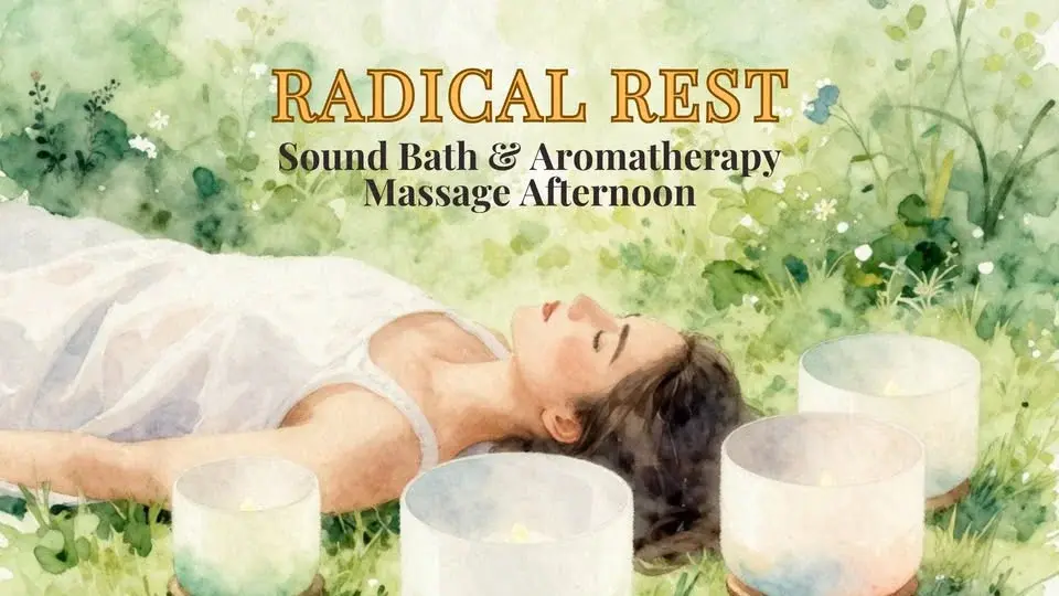 Radical Rest: Sound Bath & Aromatherapy Massage 