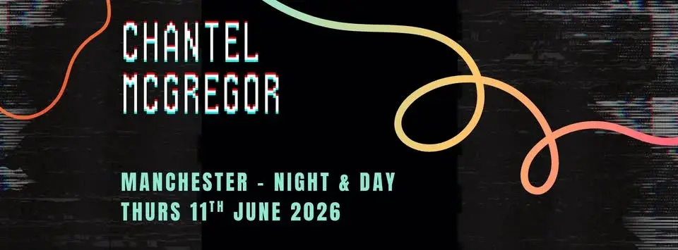 Chantel McGregor - Manchester, Night & Day - Thurs 11.6.26