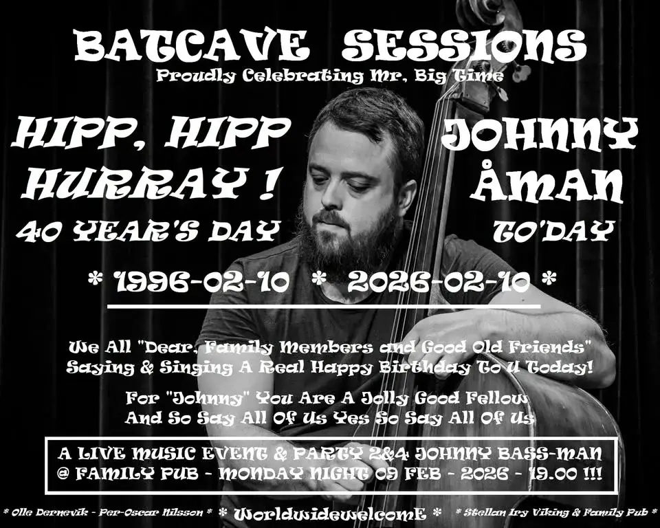 JOHNNY "BASS-MAN" ÅMAN "40 YEARS" BIRHTDAY PARTY & LIVE MUSIC EVENT with REAL GOOD FRIENDS & FAMILY 