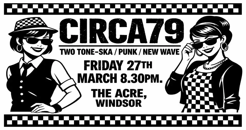 TWO TONE SKA, NEW WAVE & PUNK: CIRCA79 Live @ The Acre, Windsor. Mar 27. Specials Jam Clash Madness
