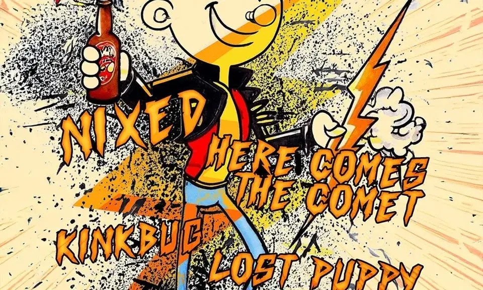 NIXED, Here Comes The Comet, Kinkbug and Lost Puppy Forever