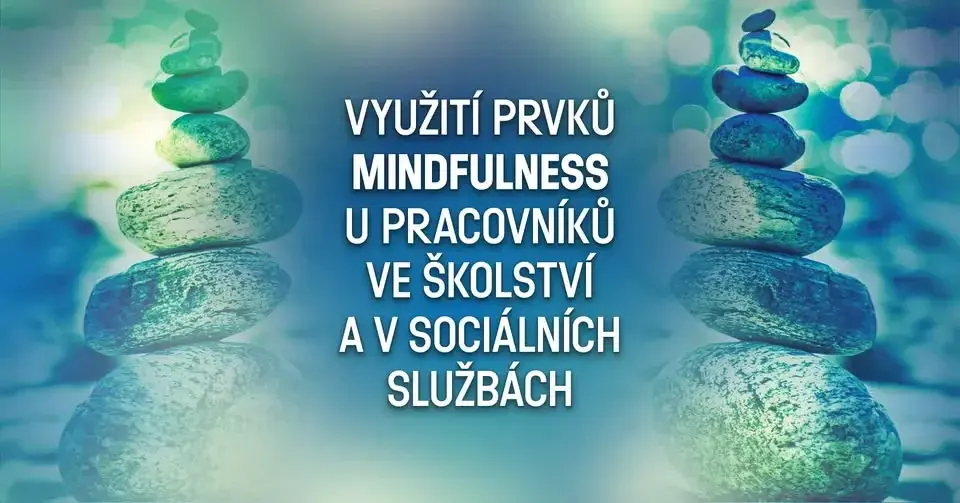 Využití prvků mindfulness u pracovníků ve školství a v sociálních službách