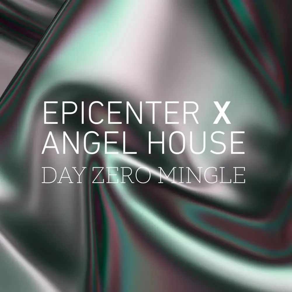 DAY ZERO MINGLE EPICENTER x ANGEL HOUSE