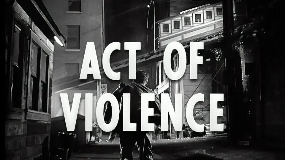 ACT OF VIOLENCE (1949) - Film Noir Classics - on the big screen!