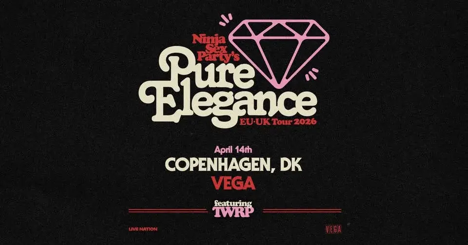 Ninja Sex Party & TWRP: Pure Elegance Tour // Store VEGA // 14. april 2026