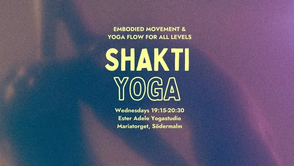 PROVA PÅ SHAKTI YOGA / EMBODIED MOVEMENT & YOGA FLOW / 20 AUGUSTI ESTER ADELE YOGASTUDIO MARIATORGET